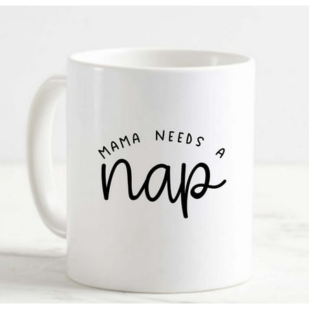 

Coffee Mug Mama Needs A Nap Tired Exhausted Parent Mom White Cup Funny Gifts for work office him her