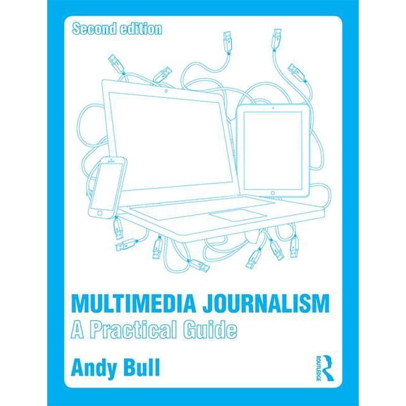 Multimedia Journalism: A Practical Guide, (Paperback)
