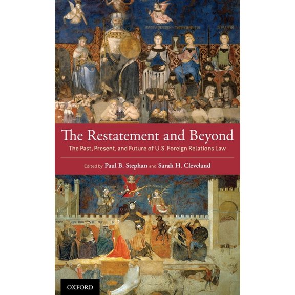 Restatement and Beyond: The Past, Present, and Future of U.S. Foreign Relations Law, (Hardcover)