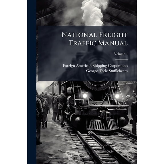 National Freight Traffic Manual; Volume 1 (Paperback)