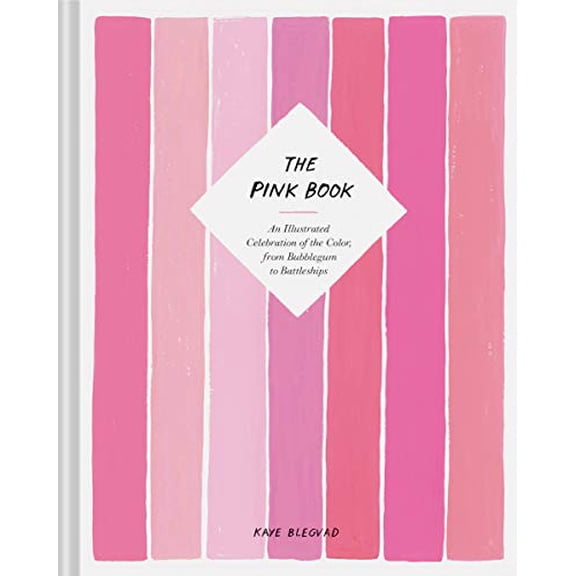 Pre-Owned The Pink Book: An Illustrated Celebration of the Color, from Bubblegum to Battleships (Hardcover) 1452174814 9781452174815