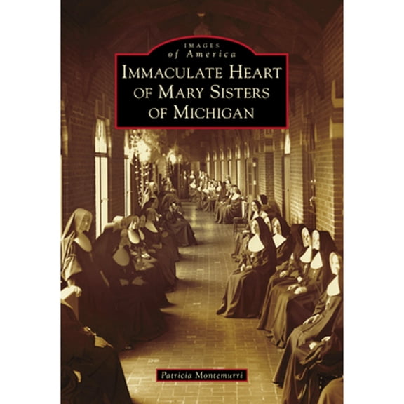Pre-Owned Immaculate Heart of Mary Sisters of Michigan (Paperback) 1467104558 9781467104555
