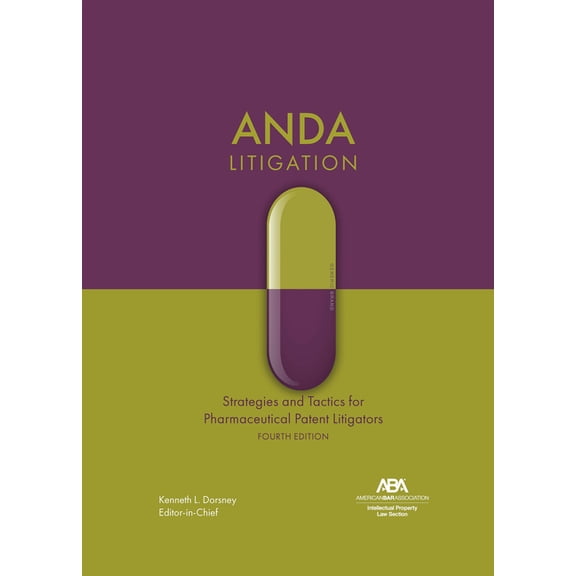 Anda Litigation: Strategies and Tactics for Pharmaceutical Patent Litigators, Fourth Edition, (Paperback)