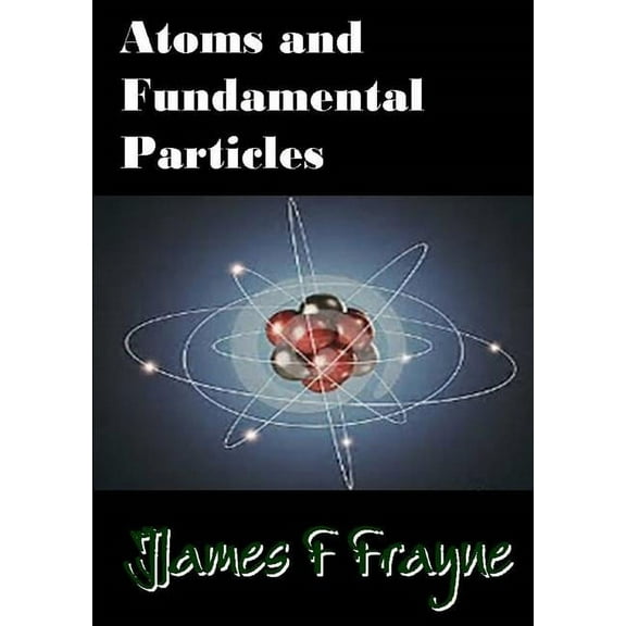 Atoms and Fundamental Particles, (Paperback)