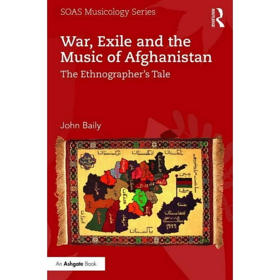 Soas Studies in Music War, Exile and the Music of Afghanistan: The Ethnographer's Tale, (Paperback)