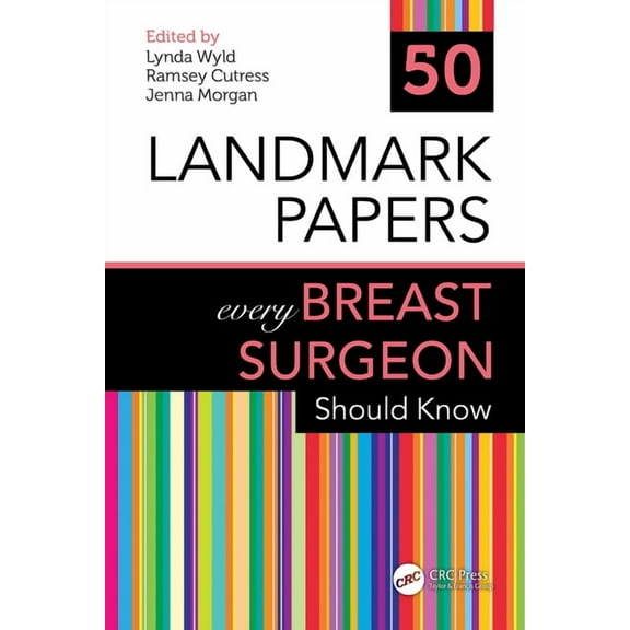 50 Landmark Papers 50 Landmark Papers every Breast Surgeon Should Know, (Paperback)