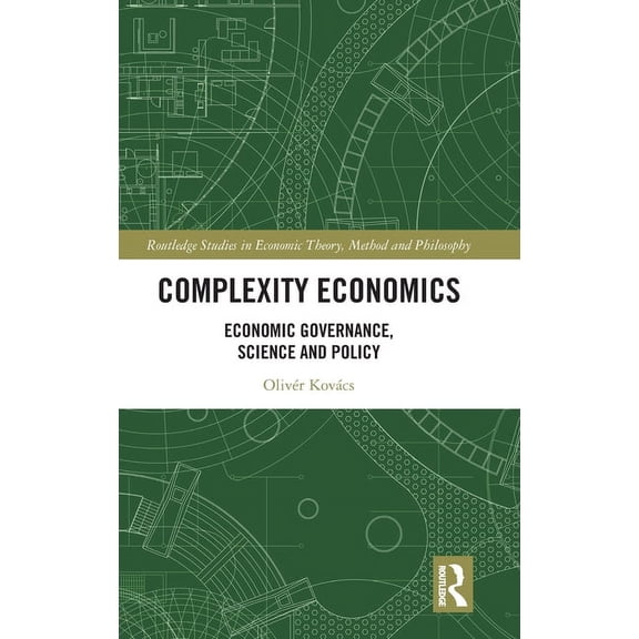 Routledge Studies in Economic Theory, Me Complexity Economics: Economic Governance, Science and Policy, (Hardcover)