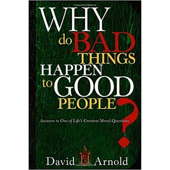 Why Do Bad Things Happen to Good People: Answers to One of Life's Greatest Moral Questions, (Paperback)