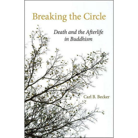 Breaking the Circle : Death and the Afterlife in Buddhism (Paperback)