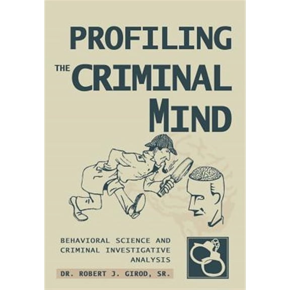Pre-Owned Profiling The Criminal Mind: Behavioral Science and Criminal Investigative Analysis Paperback