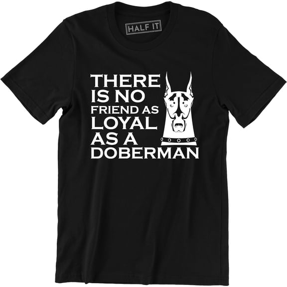 There Is No Friend As Loyal As A Doberman with Image for Men T-Shirt