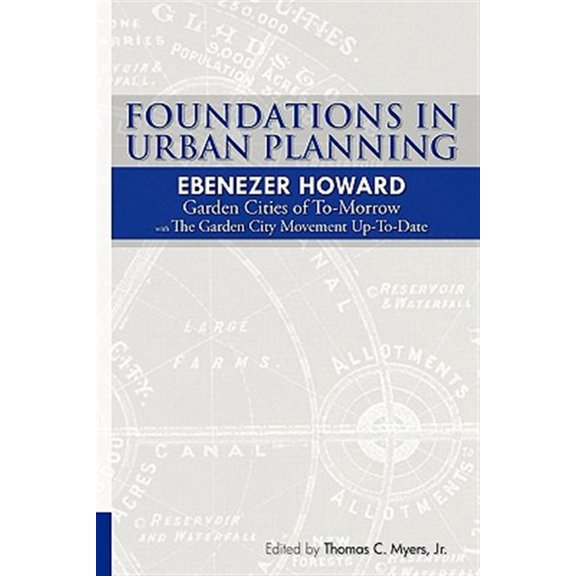 Pre-Owned Foundations in Urban Planning : Garden Cities of To-Morrow & The Garden City Movement Up-to-Date