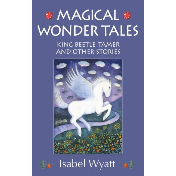 Magical Wonder Tales: King Beetle Tamer and Other Stories, (Paperback)