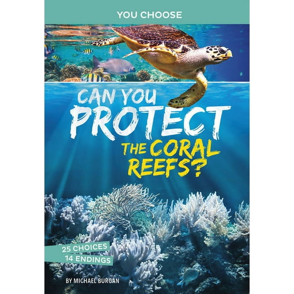 You Choose: Eco Expeditions Can You Protect the Coral Reefs?: An Interactive Eco Adventure, (Paperback)