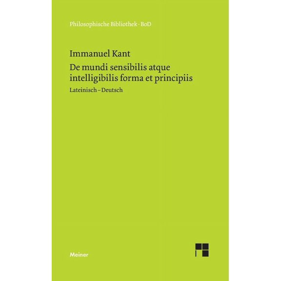 De mundi sensibilis atque intelligibilis forma et principiis / Ãber die Form und die Prinzipien der Sinnen- und Geistesw, (Paperback)
