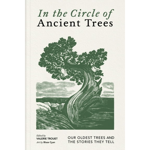In the Circle of Ancient Trees: Our Oldest Trees and the Stories They Tell, (Hardcover)