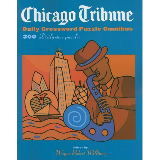 Chicago Tribune: Chicago Tribune Daily Crossword Puzzle Omnibus : 300  Daily-Size Puzzles (Paperback)