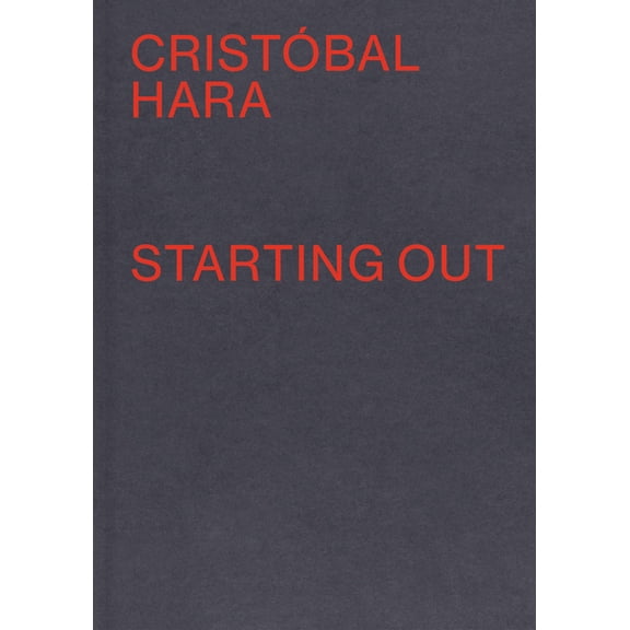 Cristobal Hara: Starting Out, (Hardcover)