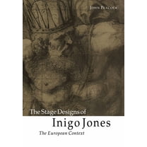 The Stage Designs of Inigo Jones: The European Context, (Paperback)