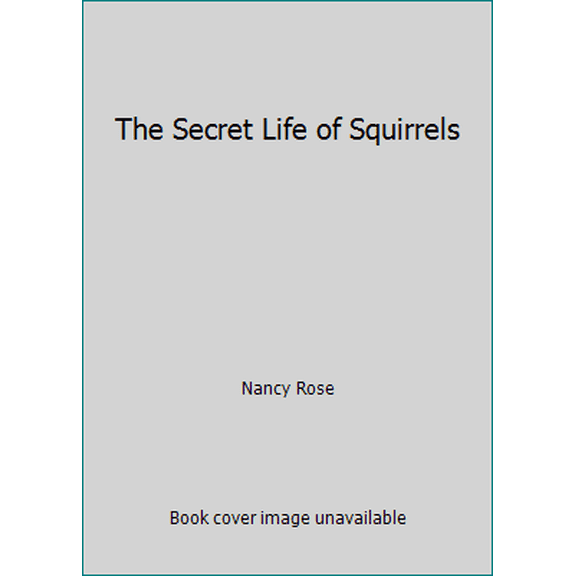 Pre-Owned The Secret Life of Squirrels (Paperback) 1338101110 9781338101119