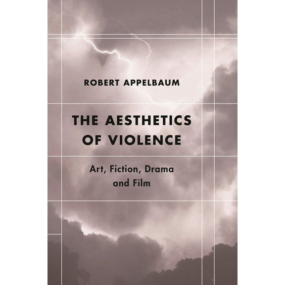 Futures of the Archive The Aesthetics of Violence: Art, Fiction, Drama and Film, (Paperback)