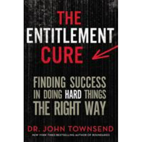 Pre-Owned The Entitlement Cure: Finding Success in Doing Hard Things the Right Way (Paperback) 0310330785 9780310330783