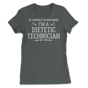 Funny Dietetic Technician Shirt for Men and Women - Awesome!