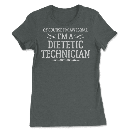Funny Dietetic Technician Shirt for Men and Women - Awesome!