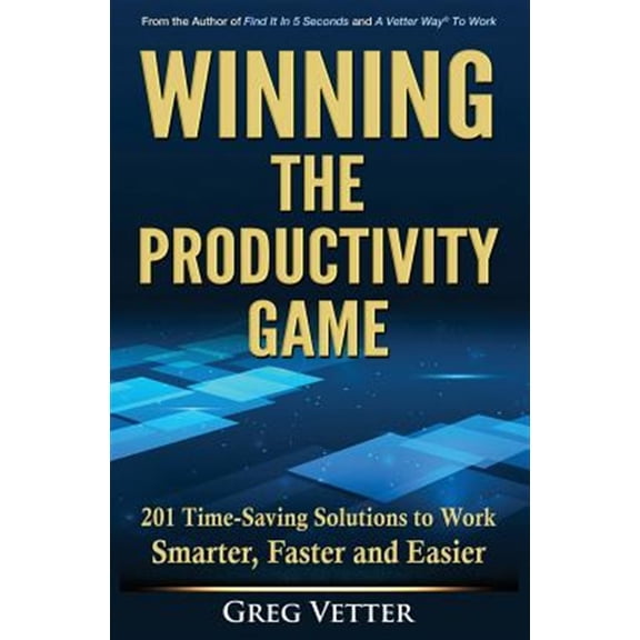 Pre-Owned Winning the Productivity Game: 201 Time-Saving Solutions to Work Smarter, Faster and Easier (Paperback)