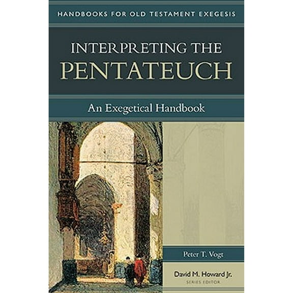 Pre-Owned Interpreting the Pentateuch: An Exegetical Handbook (Paperback 9780825427626) by Peter Vogt, David M Howard