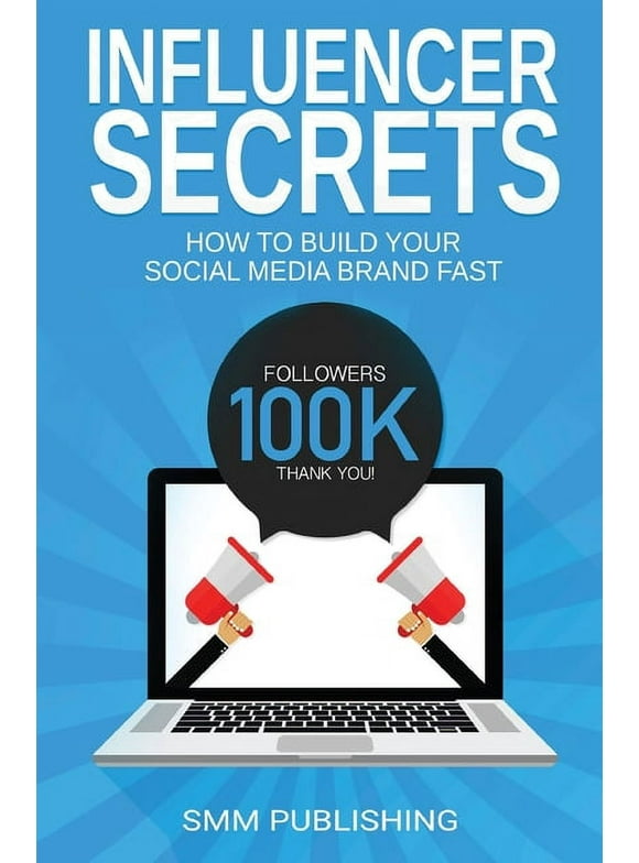 Influencer Secrets: How to Build Your Social Media Brand Fast (Paperback)