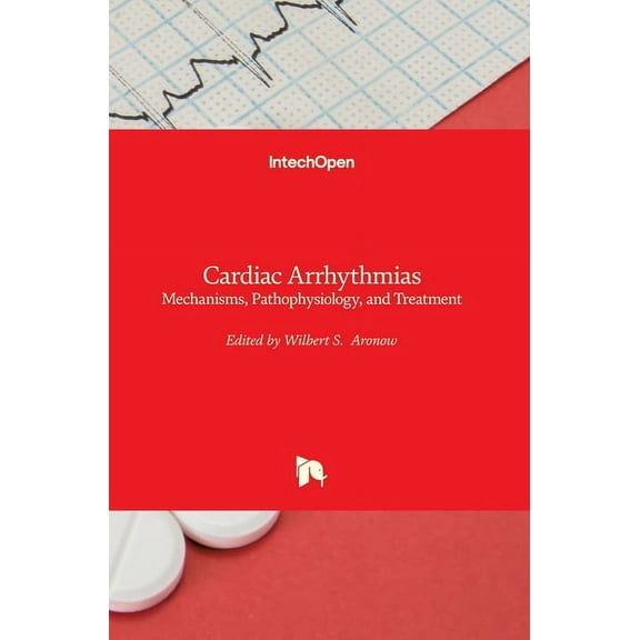 Cardiac Arrhythmias: Mechanisms, Pathophysiology, and Treatment (Hardcover)
