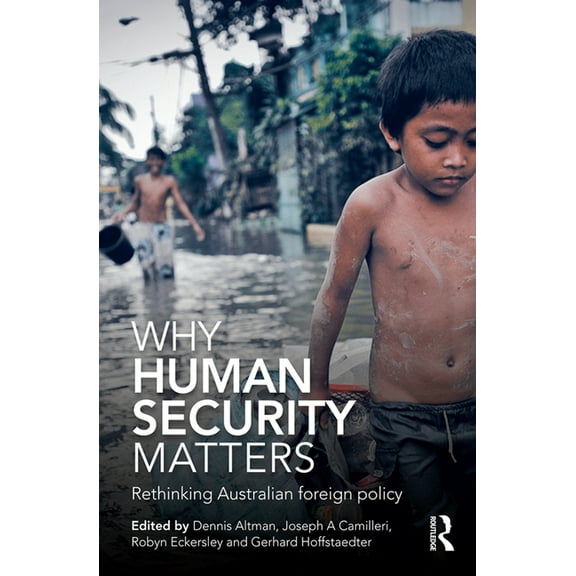 Why Human Security Matters: Rethinking Australian foreign policy, (Paperback)