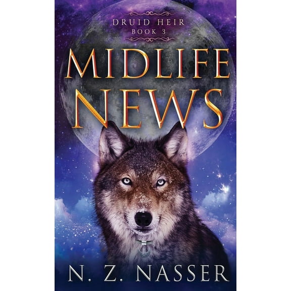 Druid Heir Midlife News: A Paranormal Women's Fiction Novel (Druid Heir Book 3), Book 3, (Paperback)