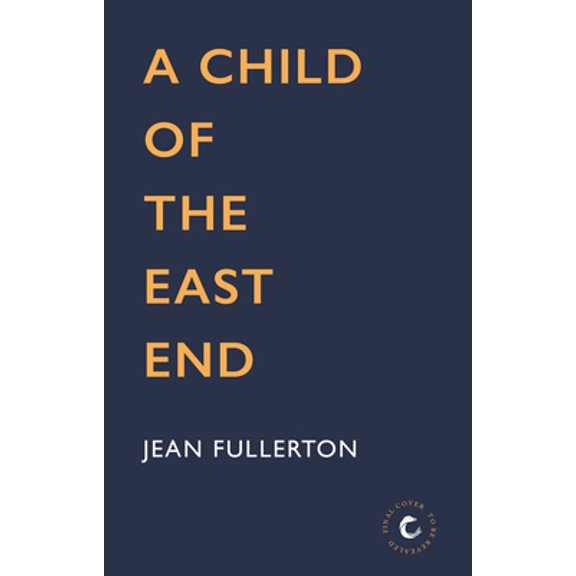 Pre-Owned A Child of the East End (Paperback) 1838952861 9781838952860