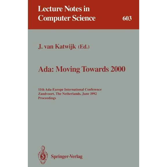 Lecture Notes in Computer Science Ada: Moving Towards 2000: 11th Ada-Europe International Conference, Zandvoort, the Netherlands, June 1-5, 1992. Proceedi, Book 603, (Paperback)
