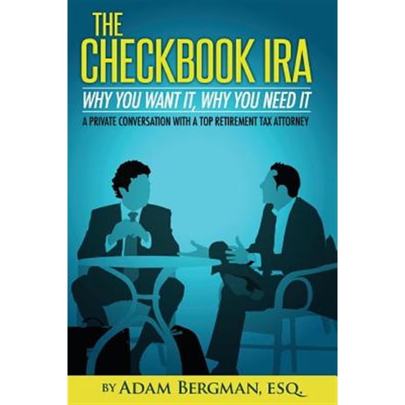 Pre-Owned The Checkbook IRA - Why You Want It, Why You Need It: A private conversation with a top retirement tax attorney: Volume 2 (Self-Directed Retirement Plans) Paperback