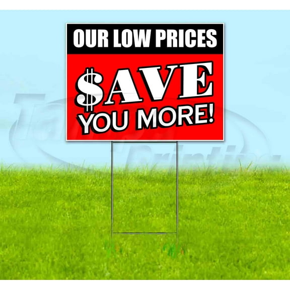 Our Low Prices Save You More (18" x 24") Yard Sign, Includes Metal Step Stake