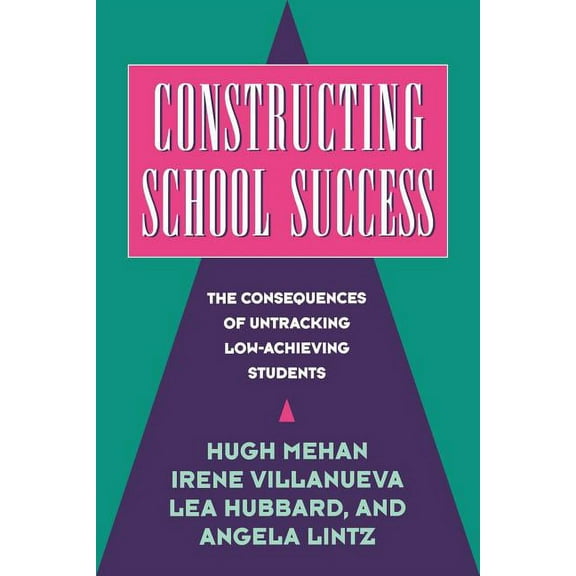 Constructing School Success: The Consequences of Untracking Low Achieving Students, (Paperback)