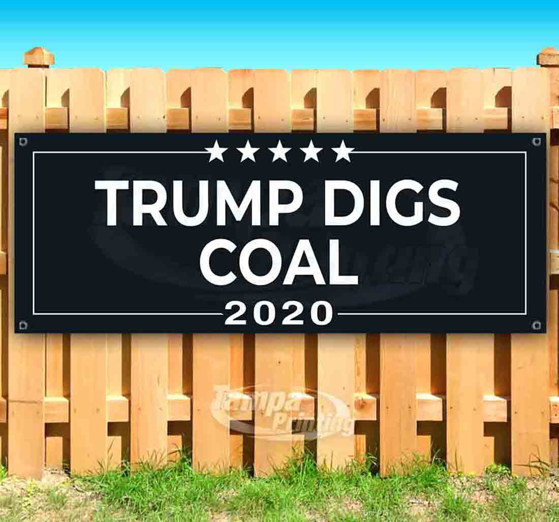 Heavy-Duty Vinyl Single-Sided with Metal Grommets Trump Digs Coal 2020 13 oz Banner Non-Fabric 