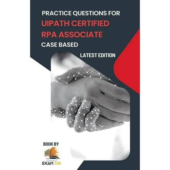 Practice Questions for UiPath Certified RPA Associate Case Based 2026, (Paperback)