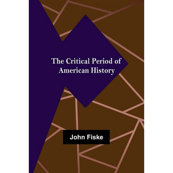 The Critical Period of American History, (Paperback)
