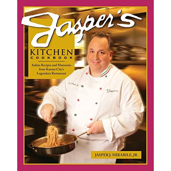 Pre-Owned Jasper's Kitchen Cookbook: Italian Recipes and Memories from Kansas City's Legendary Restaurant (Paperback) 0740778625 9780740778629