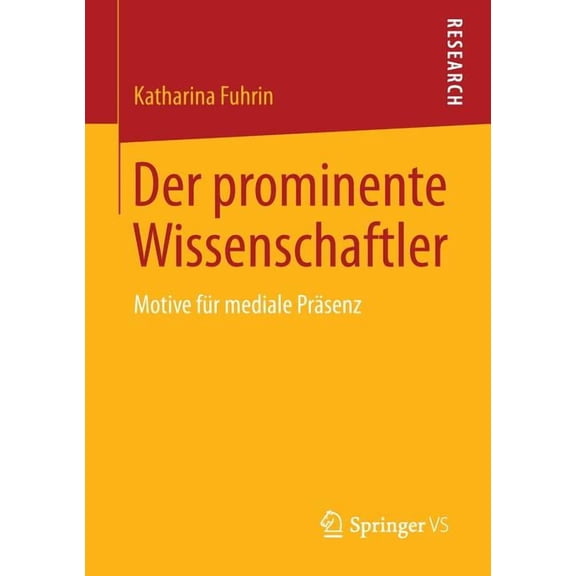 Der Prominente Wissenschaftler: Motive Für Mediale Präsenz, (Paperback)