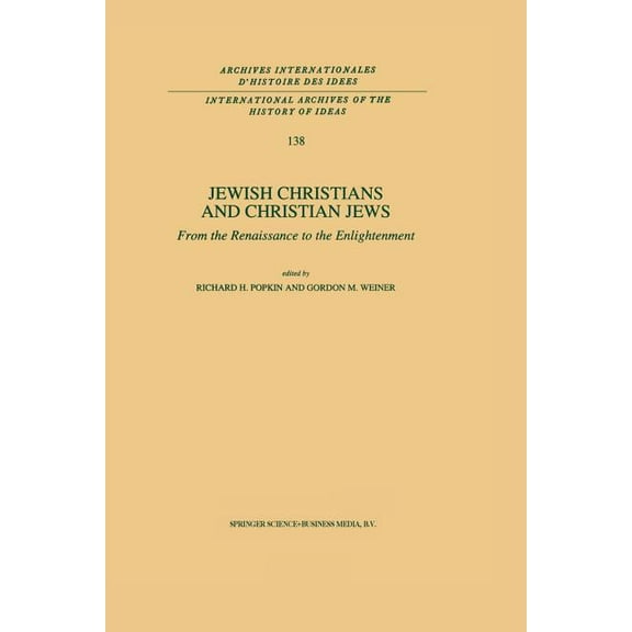 International Archives of the History of Jewish Christians and Christian Jews: From the Renaissance to the Enlightenment, Book 138, (Paperback)