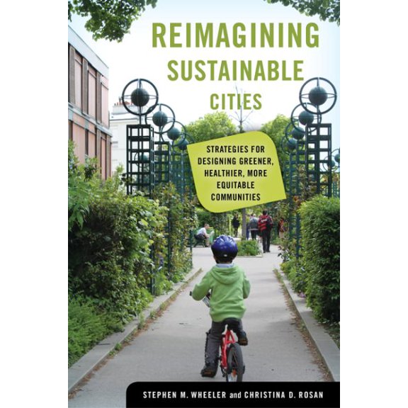 Pre-Owned Reimagining Sustainable Cities: Strategies for Designing Greener, Healthier, More Equitable Communities, 9780520381216, 0520381211, Hardcover, First Edition edition