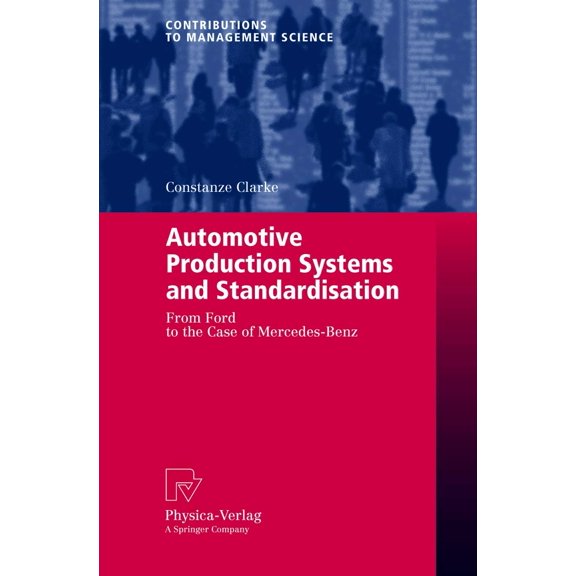 Pre-Owned Automotive Production Systems and Standardisation: From Ford to the Case of Mercedes-Benz (Paperback) 3790815780 9783790815788