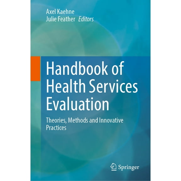 Handbook of Health Services Evaluation: Theories, Methods and Innovative Practices, (Hardcover)