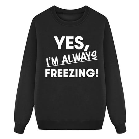 

YES I M ALWAYS FREEZING Sweatshirts for Girls Boys Long Sleeve Pullover Tops Casual Crew Neck Baggy Comfy Shirts