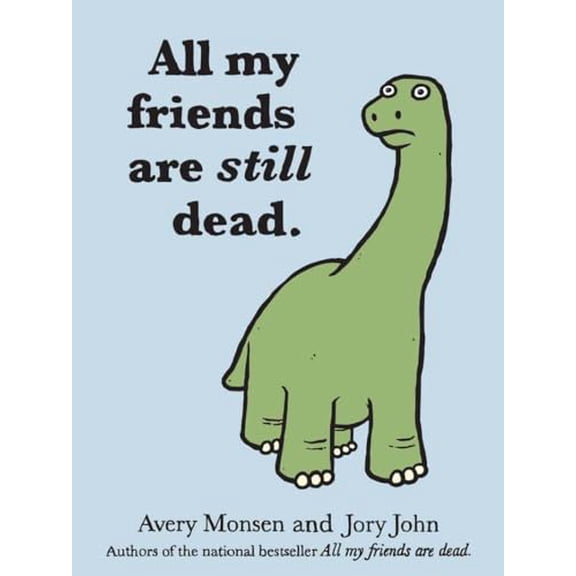 Pre-Owned All My Friends Are Still Dead: (Funny Books, Children's Book for Adults, Interesting Finds) (Hardcover) 1452106967 9781452106960
